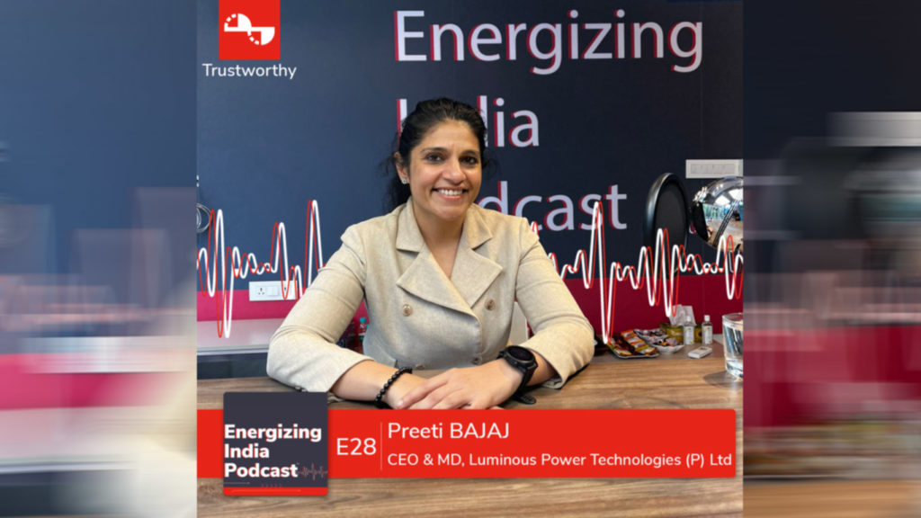 EP 28 | Uncovering India’s Clean Energy Transition | Preeti Bajaj | Luminous Power Technologies  